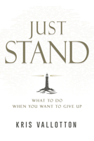 Just Stand: What to Do When You Want to Give Up B0DY411QLB Book Cover