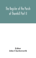 The Register of the Parish of Thornhill Part II 9354043410 Book Cover
