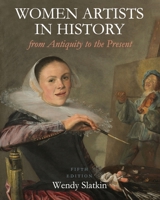 Women Artists in History from Antiquity to the Present 1516544277 Book Cover