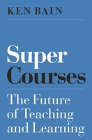 Super Courses: The Future of Teaching and Learning 0691185468 Book Cover