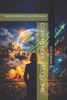 COMPRENDRE L’ÉCONOMIE: Des fondements aux défis futurs (French Edition) B0GCFTR9CV Book Cover