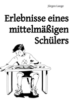Erlebnisse eines mittelmäßigen Schülers 3756230589 Book Cover