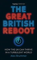 The Great British Reboot: How the UK Can Thrive in a Turbulent World 0300243499 Book Cover