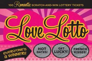 Love Lotto: 100 Romantic Scratch-and-Win Lottery Tickets 0811863298 Book Cover