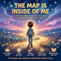 The Map Is Inside of Me: A Children’s Guide to Emotional Intelligence, Self-Regulation, and Creating the Life You Choose. (kids self regulation books) B0HCYJ68ST Book Cover