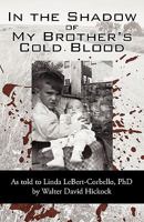 In the Shadow of My Brother's Cold Blood 1450215157 Book Cover