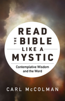 Read the Bible Like a Mystic: Contemplative Wisdom and the Word 1506486304 Book Cover