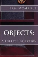 Objects: A Poetry Collection 1490387021 Book Cover