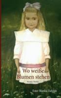 Wo weiße Blumen stehen: Mystery Thriller 3740724552 Book Cover