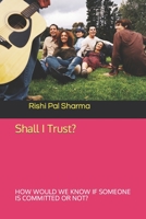 Shall I Trust?: How Would We Know If Someone Is Committed or Not? B0BLN5TCPW Book Cover