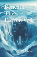 Beneath The Frozen Veil B0CM1FJ3HR Book Cover