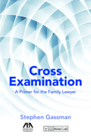 Cross Examination: A Primer for the Family Lawyer 1634255658 Book Cover