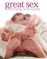 Great Sex for Long-Term Lovers: Keeping It Hot 1844760960 Book Cover