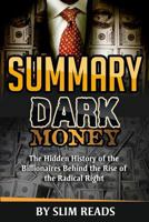 Summary: Dark Money: The Hidden History of the Billionaires Behind the Rise of the Radical Right | Summary & Key Takeaways with BONUS Critics Corner 1530646316 Book Cover