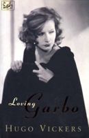 Loving Garbo: The Story of Greta Garbo, Cecil Beaton, and Mercedes de Acosta 0679413014 Book Cover