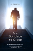 From Bondage to Grace: He raises the poor from the dust... he seats them with princes... Psalm 113:7-8, NIV B09T2X7M9P Book Cover