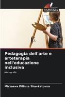 Pedagogia dell'arte e arteterapia nell'educazione inclusiva: Monografia 6205881438 Book Cover