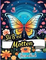Süßes Motten Ausmalbuch: Perfekt zur Linderung von alltäglichem Stress und Spannungen. Für Erwachsene, Senioren, Teenager und Kinder (German Edition) 4435793946 Book Cover