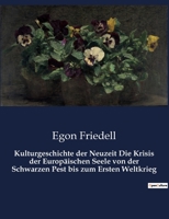 Kulturgeschichte der Neuzeit Die Krisis der Europäischen Seele von der Schwarzen Pest bis zum Ersten Weltkrieg B0BQQQGZKF Book Cover