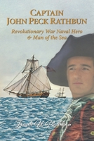 Captain John Peck Rathbun: Revolutionary War Naval Hero & Man of the Sea B0BQCH7QCF Book Cover