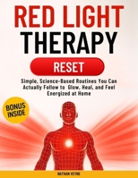 Red Light Therapy Reset: Simple, Science-Based Routines You Can Actually Follow—to Glow, Heal, and Feel Energized at Home B0F7XR87Y7 Book Cover