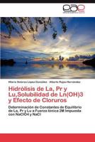 Hidrólisis de La, Pr y Lu, Solubilidad de Ln(OH)3 y Efecto de Cloruros 3847368737 Book Cover