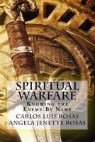 Spiritual Warfare: Knowing the Enemy by Name 1544796447 Book Cover
