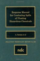 Response Manual for Combating Spills of Floating Hazardous Chemicals (Pollution Technology Review) 0815512929 Book Cover