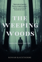 The Weeping Woods: Stories the Trees Won't Tell: Dark Tales of Ancient Forests, Forgotten Paths, and the Secrets Buried Beneath the Roots B0GL8W6BVP Book Cover