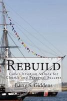 Rebuild: Core Christian Values for Church and Personal Success 0998790346 Book Cover
