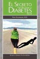 El Secreto Para Revertir La Diabetes Tipo II: Revierta la Diabetes Tipo II en 60 D�as 1467937258 Book Cover