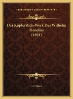 Das Kupferstich-Werk Des Wilhelm Hondius (1891) 034100653X Book Cover