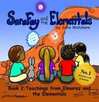 Sara Fay and the Elementals: Book 2: Teachings from Elmoraz and the Elementals 0999047418 Book Cover