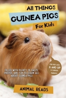 All Things Guinea Pigs For Kids: Filled With Plenty of Facts, Photos, and Fun to Learn all About Guinea Pigs 3967721531 Book Cover