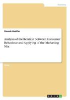 Analysis of the Relation between Consumer Behaviour and Applying of the Marketing Mix 3668466343 Book Cover