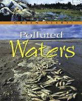Polluted Waters (Green Alert) 0739870165 Book Cover