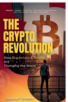 The Crypto Revolution: How Blockchain & Bitcoin Are Changing the World B0FW4BW41H Book Cover