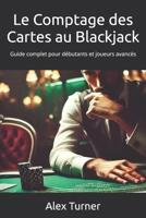 Le Comptage des Cartes au Blackjack: Guide complet pour débutants et joueurs avancés (French Edition) B0DXC83QGW Book Cover