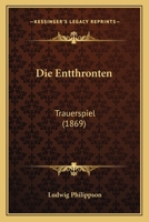 Die Entthronten: Trauerspiel (1869) 1168369037 Book Cover