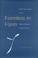 Formless in Form: Kenko, Tsurezuregusa, and the Rhetoric of Japanese Fragmentary Prose 0804730016 Book Cover