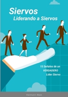 Siervos Liderando a Siervos: 15 Señales de un VERDADERO Líder Siervo (Spanish Edition) 1312114169 Book Cover