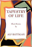 Tapestry of Life: Short Stories by Alf Rattigan 0987171259 Book Cover