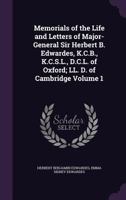 Memorials of the Life and Letters of Major-General Sir Herbert B. Edwardes, K.C.B., K.C.S.L., D.C.L. of Oxford; LL. D. of Cambridge; Volume 1 1177850141 Book Cover