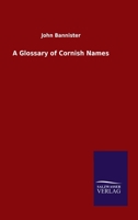 A Glossary of Cornish Names 1144705991 Book Cover