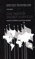 The French Secret Services: A Selected Bibliography (International Organizations, Vol 6) 1560001119 Book Cover