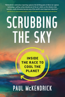 Scrubbing the Sky: Inside the Race to Cool the Planet 177327208X Book Cover