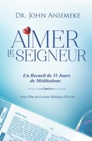 AIMER LE SEIGNEUR: Un Recueil de 31 Jours de Méditations (French Edition) B0GF457M8P Book Cover