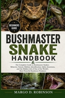 BUSHMASTER SNAKE HANDBOOK: The Complete Guide to Bushmaster Snakes: Behavior, Venom, Habitat, Identification, Safety Awareness, and the Hidden Life of ... World’s Most Powerful Rainforest Predators B0GYSGQ5YH Book Cover