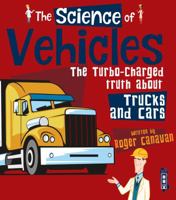 The Science of Vehicles: The Turbo-Charged Truth about Trucks and Cars 1912537648 Book Cover