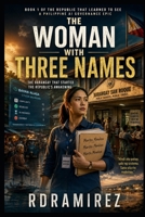 THE WOMAN WITH THREE NAMES: The Barangay That Started the Republic's Awakening: Book 1 of The Republic That Learned to See A Philippine AI Governance ... Philippine AI Governance Book Series) B0H28FH457 Book Cover